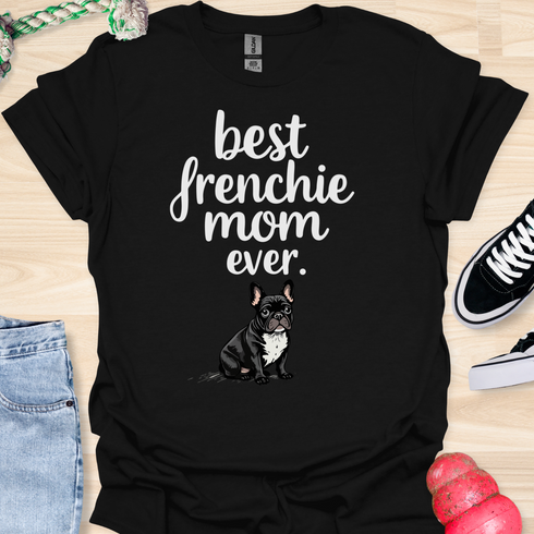 Best frenchie mom ever - V3 - Cute and Dark T-Shirt