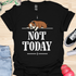Not today - V5 - Bored Hanging Arm T-Shirt