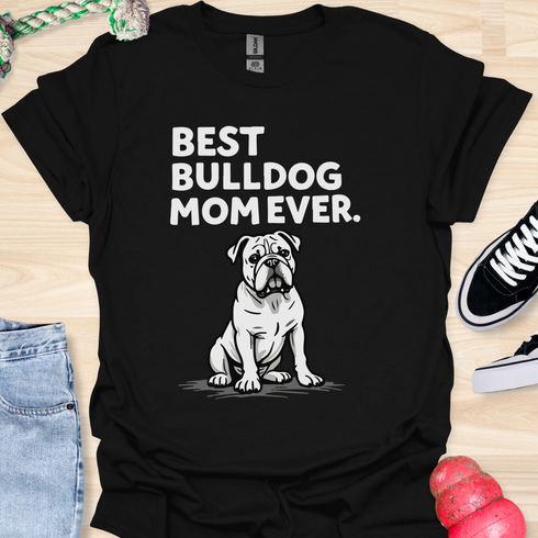 Best bulldog mom ever - V11 - Serious T-Shirt
