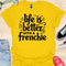 Life is better with a frenchie - V2 - Simple Elegant T-Shirt