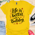 Life is better with a bulldog - V6 - Elegant Caligraphy T-Shirt