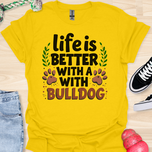 Life is better with a bulldog - V5 - Happy Cute T-Shirt
