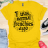 I was normal two frenchies ago - V1 - Elegant Steampunk T-Shirt