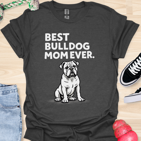 Best bulldog mom ever - V11 - Serious T-Shirt