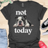 Not today - V3 - Bored Black and White T-Shirt