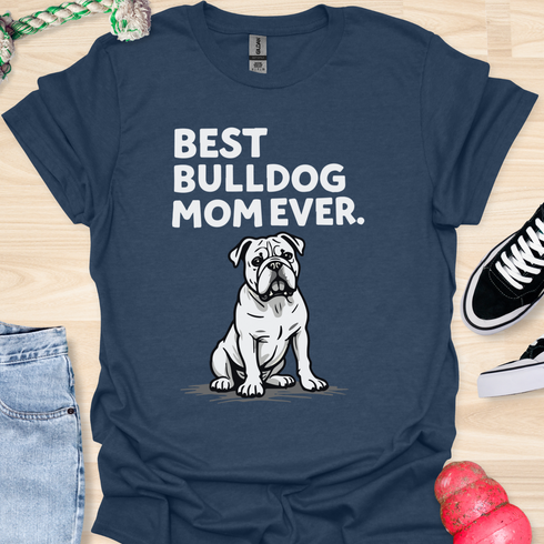 Best bulldog mom ever - V11 - Serious T-Shirt