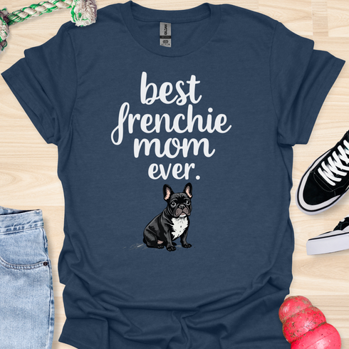 Best frenchie mom ever - V3 - Cute and Dark T-Shirt