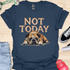 Not today - V11 - Bored Sleepy T-Shirt