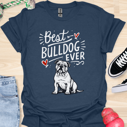 Best bulldog ever - V2 - Happy Font T-Shirt