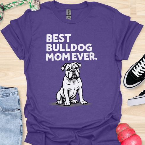 Best bulldog mom ever - V11 - Serious T-Shirt