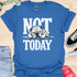 Not today - V7 - Sleepy T-Shirt