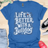 Life is better with a bulldog - V8 - Decorative Caligraphy T-Shirt