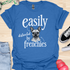 Easily distracted by frenchies - V11 - Easily T-Shirt