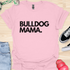 Bulldog Mama - V1 - Bold T-Shirt