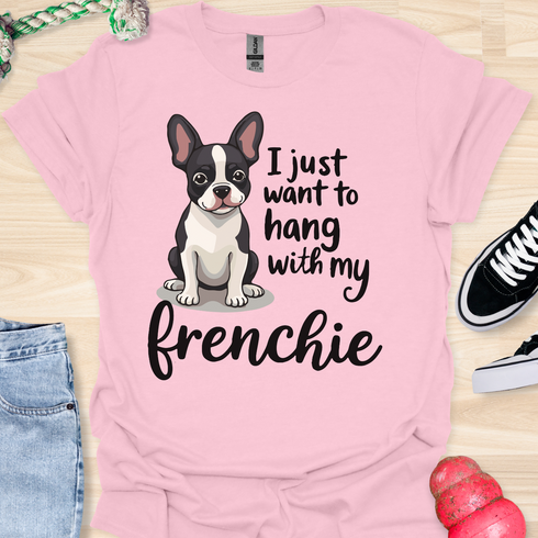 I just want to hang with my frenchie - V2 - Cute Elegant Caligraphy T-Shirt