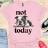 Not today - V3 - Bored Black and White T-Shirt
