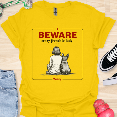 Beware crazy frenchie lady - V1 - Sit Cute T-Shirt
