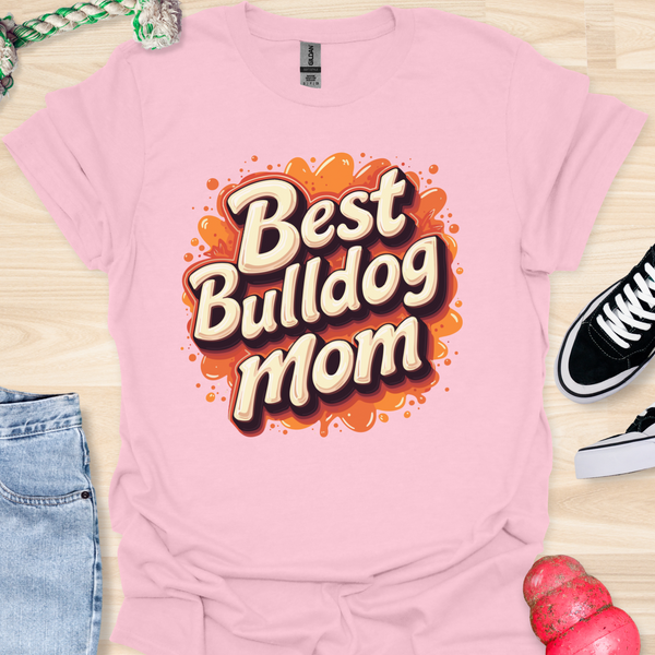 Best bulldog mom ever - V2 - Splash T-Shirt