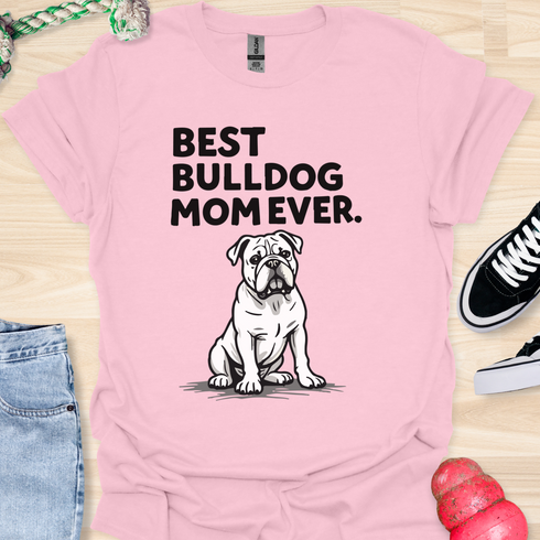 Best bulldog mom ever - V11 - Serious T-Shirt