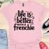 Life is better with a frenchie - V2 - Simple Elegant T-Shirt