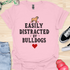 Easily distracted by bulldogs - V2 - Cute Paw T-Shirt