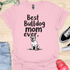 Best bulldog mom ever - V12 - The American Bully T-Shirt