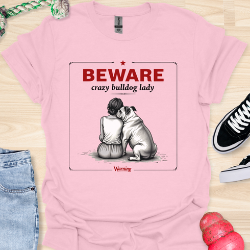 Beware crazy bulldog lady - V3 - Shoulder To Cry On Two T-Shirt