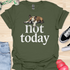 Not today - V2 - Bored T-Shirt