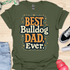 The best bulldog dad ever - V6 - The Pop T-Shirt