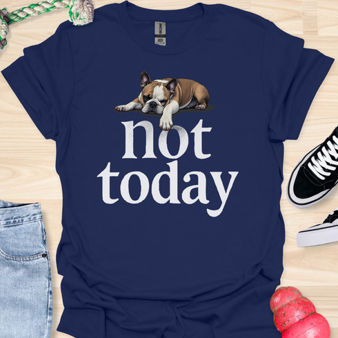 Not today - V2 - Bored T-Shirt
