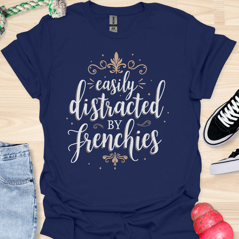 Easily distracted by frenchies - V9 - Elegant Writing T-Shirt
