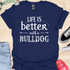 Life is better with a bulldog - V7 - Simple T-Shirt