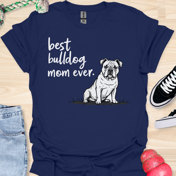 Best bulldog mom ever - V5 - Questioning Drawn T-Shirt