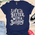 Life is better with a bulldog - V8 - Decorative Caligraphy T-Shirt