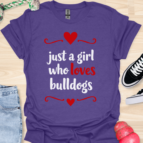 Just a girl who loves bulldogs - V5 - Lovely Cute T-Shirt