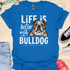 Life is better with a bulldog - V3 - Peek A Boo T-Shirt