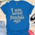 I was normal two frenchies ago - V1 - Elegant Steampunk T-Shirt