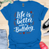Life is better with a bulldog - V6 - Elegant Caligraphy T-Shirt