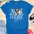Not today - V4 - Bored Whimsical T-Shirt