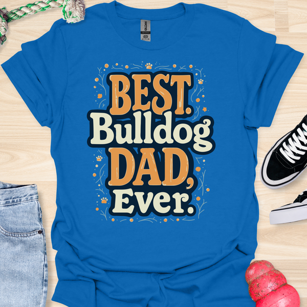 The best bulldog dad ever - V6 - The Pop T-Shirt