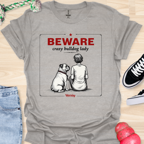 Beware crazy bulldog lady - V1 - The Sign T-Shirt
