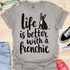 Life is better with a frenchie - V5 - Frenchie in Sweater T-Shirt