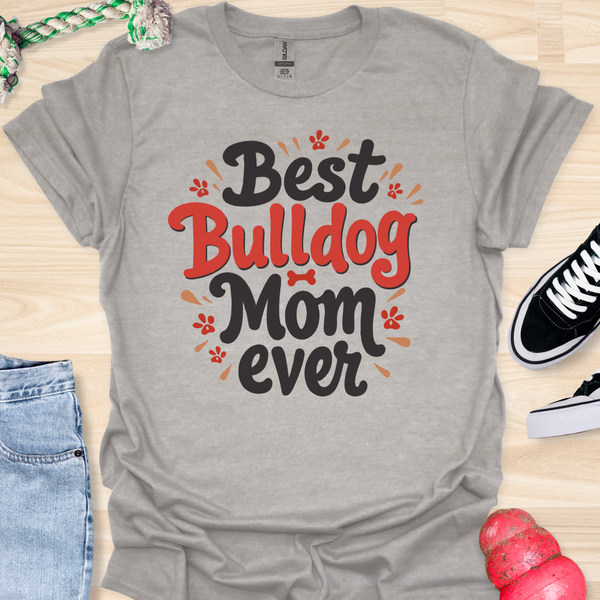 Best bulldog mom ever - V1 - Explosion T-Shirt