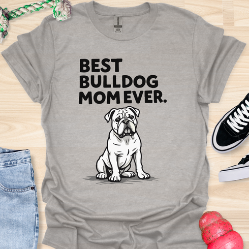 Best bulldog mom ever - V11 - Serious T-Shirt