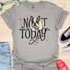 Not today - V4 - Bored Whimsical T-Shirt