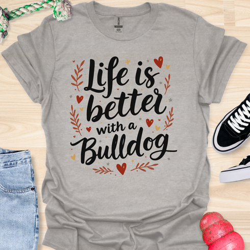 Life is better with a bulldog - V6 - Elegant Caligraphy T-Shirt