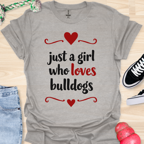 Just a girl who loves bulldogs - V5 - Lovely Cute T-Shirt