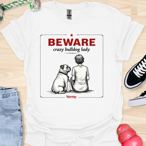 Beware crazy bulldog lady - V1 - The Sign T-Shirt
