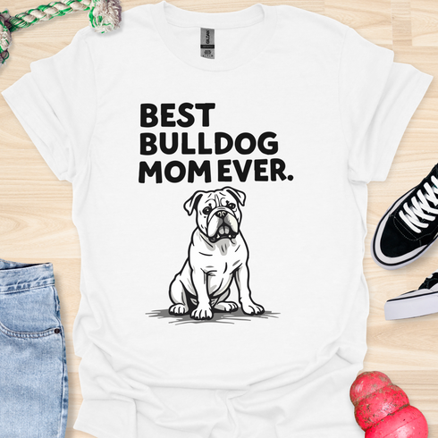 Best bulldog mom ever - V11 - Serious T-Shirt