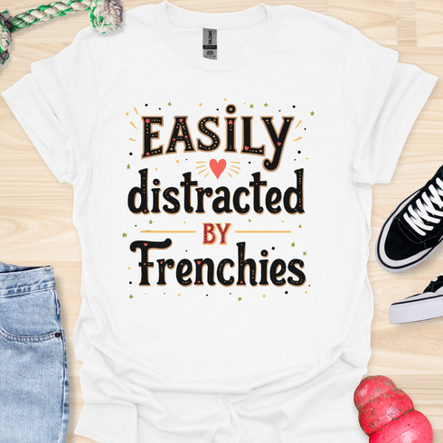 Easily distracted by frenchies - V6 - Whimsical T-Shirt